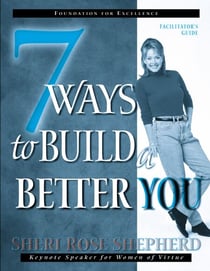 7 Ways to Build a Better You - Facilitator's Guide