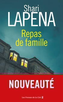 Repas de famille : thriller psychologique par Shari Lapena, l'auteure du Couple d'à côté