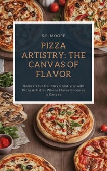 Pizza Artistry: The Canvas of Flavor