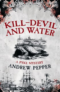 Kill-Devil And Water - From the author of The Last Days of Newgate