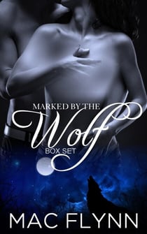 Marked By the Wolf Box Set (Werewolf Shifter Romance) - Marked By the Wolf, #4