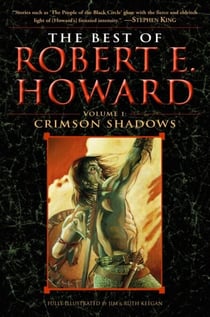 The Best of Robert E. Howard Volume 1 - Volume 1: Crimson Shadows