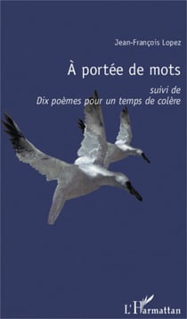 A portée de mots - <em>suivi de</em> - <em>Dix poèmes pour un temps de colère</em>