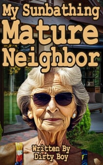 My Sunbathing Mature Neighbor - Granny Tales, #21