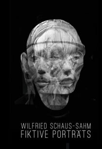 Fiktive Porträts - Wilfried Schaus-Sahm