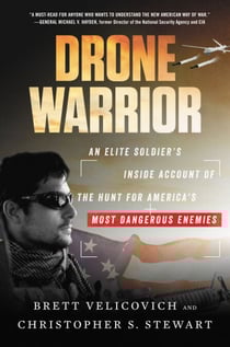 Drone Warrior - An Elite Soldier's Inside Account of the Hunt for America's Most Dangerous Enemies