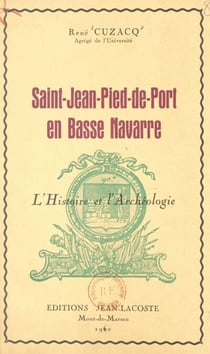 Saint-Jean-Pied-de-Port en Basse Navarre - L'histoire et l'archéologie