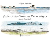 Du lac Saint-Pierre aux îles de Mingan - carnet d'archipels