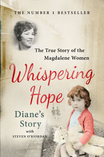 Whispering Hope - Diane's Story - The True Story of the Magdalene Women