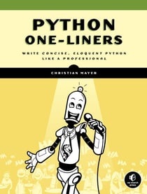 Python One-Liners - Write Concise, Eloquent Python Like a Professional