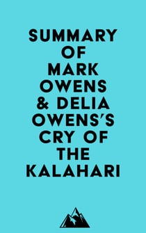 Summary of Mark Owens & Delia Owens's Cry Of The Kalahari
