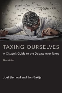 Taxing Ourselves, fifth edition - A Citizen's Guide to the Debate over Taxes