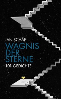 Wagnis der Sterne - 101 Gedichte