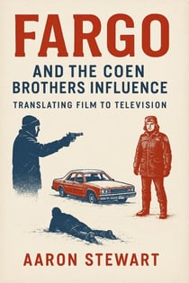 Fargo and the Coen Brothers Influence: Translating Film to Television