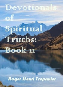 Devotionals of Spiritual Truths: Book 11 - The Devotional Commentary Library, #11