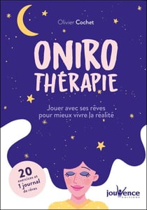 Onirothérapie : jouer avec ses rêves pour mieux vivre la réalité