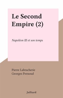 Le Second Empire (2) - Napoléon III et son temps
