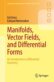 Manifolds, Vector Fields, and Differential Forms - An Introduction to Differential Geometry