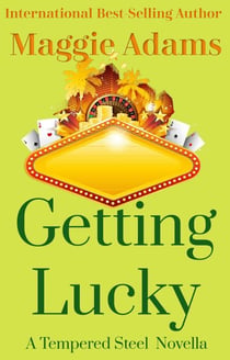 Getting Lucky - A Tempered Steel Novel