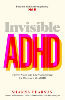 Invisible ADHD - Proven Mood and Life Management for Smart Yet Scattered Women