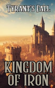 Tyrant's Fall - Kingdom of Iron, #1