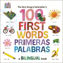 The Very Hungry Caterpillar's First 100 Words / Primeras 100 palabras - A Spanish-English Bilingual Book