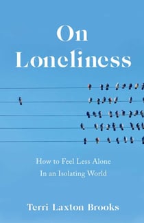 On Loneliness - How to Feel Less Alone In an Isolating World