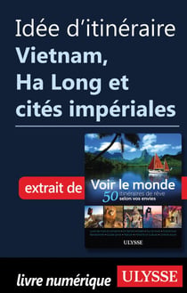 Idée d'itinéraire - Vietnam, Ha Long et cités impériales