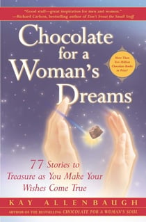 Chocolate for a Woman's Dreams - 77 Stories to Treasure as You Make Your Wishes Come True