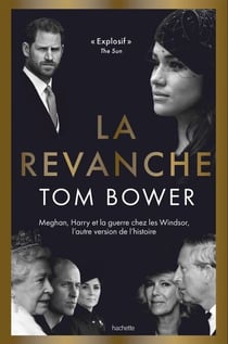 La Revanche - Meghan, Harry et la guerre chez les Windsor, l'autre version de l'histoire