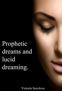 Prophetic Dreams and Lucid Dreaming.