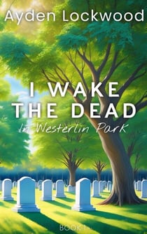 I Wake the Dead in Westerlin Park - I Wake the Dead, #1