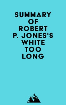 Summary of Robert P. Jones's White Too Long