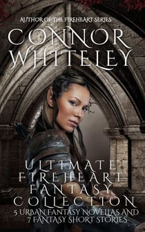 Ultimate Fireheart Fantasy Collection: 5 Urban Fantasy Novellas and 7 Fantasy Short Stories - The Fireheart Fantasy Series, #7