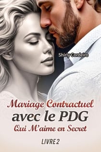 Mariage Contractuel avec le PDG Qui M’aime en Secret 2 - Mariage Contractuel avec le PDG Qui M’aime en Secret, #2
