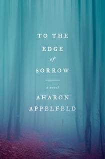 To the Edge of Sorrow - A Novel