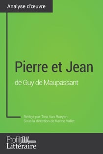 Pierre et Jean de Guy de Maupassant (Analyse approfondie) - Approfondissez votre lecture de cette œuvre avec notre profil littéraire (résumé, fiche de lecture et axes de lecture)