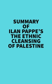 Summary of Ilan Pappe's The Ethnic Cleansing of Palestine