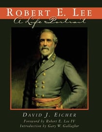 Robert E. Lee - A Life Portrait