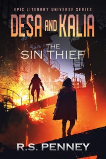 Desa and Kalia: The Sin Thief - Epic Literary Universe Series