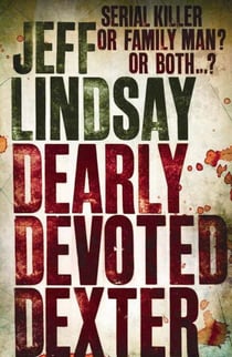 Dearly Devoted Dexter - The GRIPPING thriller that's inspired the Showtime series DEXTER: ORIGINAL SIN and DEXTER: RESURRECTION (Book Two)