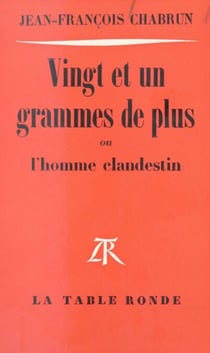 Vingt et un grammes de plus - Ou L'homme clandestin