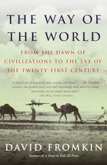 The Way of the World - From the Dawn of Civilizations to the Eve of the Twenty-first Century