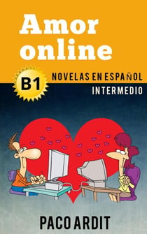 Amor online - Novelas en español para intermedios (B1) - Spanish Novels Series, #12
