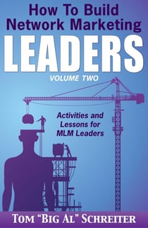 How To Build Network Marketing Leaders Volume Two: Activities and Lessons for MLM Leaders - How To Build Network Marketing Leaders, #2