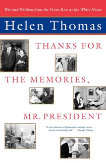 Thanks for the Memories, Mr. President - Wit and Wisdom from the Front Row at the White House