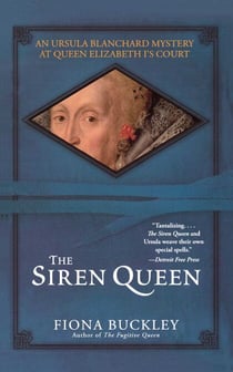 The Siren Queen - An Ursula Blanchard Mystery at Queen Elizabeth I's