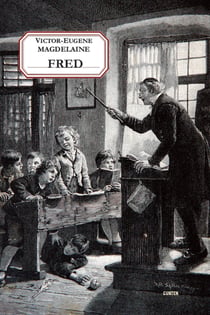 Fred - “Un instituteur laïque sous la Troisième République”