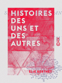 Histoires des uns et des autres - Silhouettes et anecdotes