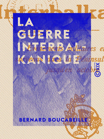 La Guerre interbalkanique - Événements militaires et politiques survenus dans la péninsule des Balkans jusqu'en octobre 1913
